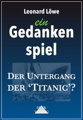 ein Gedankenspiel: Der Untergang der  Titanic ?