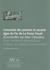 L enceinte des premier et second âges du Fer de La FosseTouzé (Courseulles-sur Mer, Calvados)