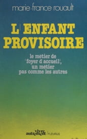 L enfant provisoire : le métier de foyer d accueil, un métier pas comme les autres