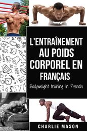 L entraînement au poids corporel En français/ Bodyweight training In French