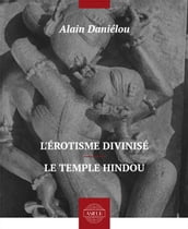 L érotisme divinisé Le temple hindou