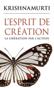 L esprit de création - La libération par l action