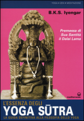 L essenza degli yoga sutra. La guida definitiva alla filosofia dello yoga