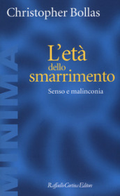 L età dello smarrimento. Senso e malinconia