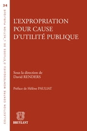 L expropriation pour cause d utilité publique