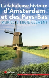 La fabuleuse histoire d Amsterdam et des Pays-Bas