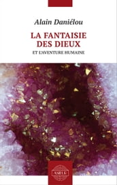 La fantaisie des dieux et l aventure humaine