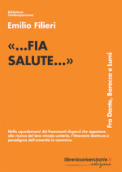 «...fia salute...». Fra Dante, Barocco e Lumi