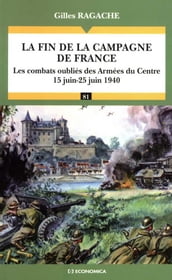 La fin de la campagne de France - Les combats oubliés des Armées du Centre (14 juin-25 juin 1940)