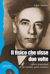 Il fisico che visse due volte. I giorni straordinari di Lev Landau, genio sovietico