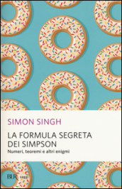 La formula segreta dei Simpson. Numeri, teoremi e altri enigmi