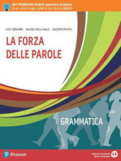 La forza delle parole. Per le Scuole superiori. Con e-book. Con espansione online