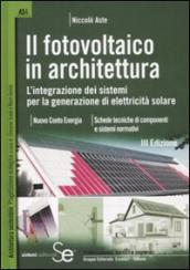 Il fotovoltaico in architettura. L integrazione dei sistemi per la generazione di elettricità solare