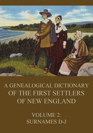 A genealogical dictionary of the first settlers of New England, Volume 2 - James Savage