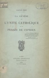 La genèse de l unité catholique et la pensée de Cyprien