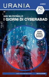 I giorni di Cyberabad (Urania Jumbo)