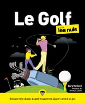 Le golf pour les Nuls, Gd Format : Livre de sport, S initier au golf en maîtrisant les accessoires de golf, en choisissant le bon club de golf et en découvrant les techniques