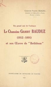Un grand ami de l enfance : le chanoine Gilbert Bauduz (1812-1891), et son Œuvre de 