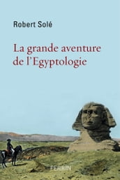 La grande aventure de l égyptologie
