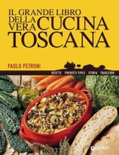 Il grande libro della vera cucina toscana