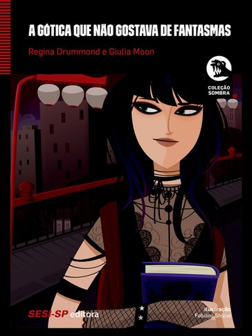 A gótica que não gostava de fantasmas - Giulia Moon - Regina Drummond