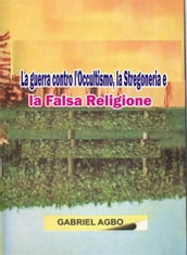 La guerra contro l Occultismo, la Stregoneria e la Falsa Religione