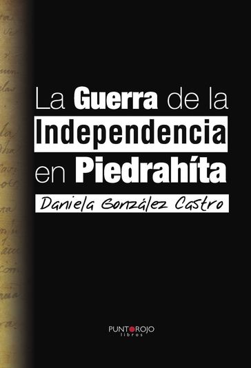 La guerra de la independencia en PiedraHíta - Daniela González Castro