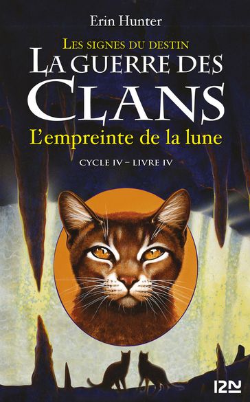 La guerre des Clans cycle IV - tome 4 L'empreinte de la lune - Erin Hunter