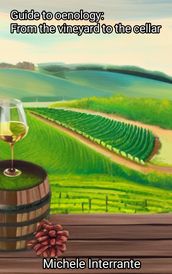 A guide to oenology: from vineyard to cellar