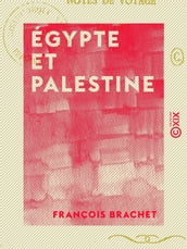 Égypte et Palestine - Notes de voyage, 1892-1893