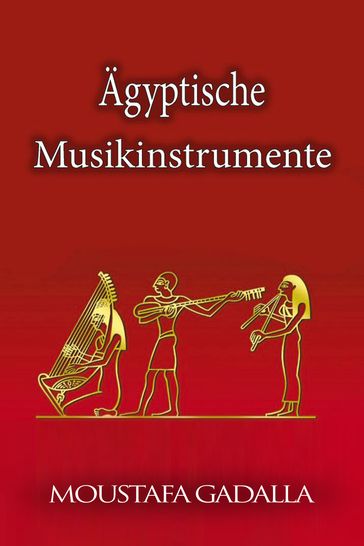 Ägyptische Musikinstrumente - Moustafa Gadalla