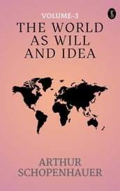 he World as Will and Idea (Vol. 3 of 3)