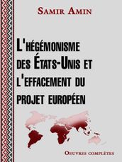 L hégémonisme des États Unis et l effacement du projet européen
