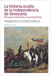 La historia oculta de la Independencia de Venezuela