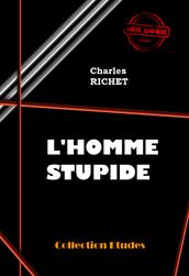 L homme stupide [édition intégrale revue et mise à jour]