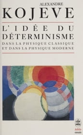 L idée du déterminisme dans la physique classique et dans la physique moderne