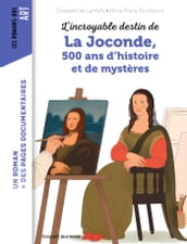 L incroyable destin de La Joconde, 500 ans d histoire et de mystère