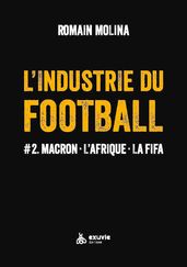 L industrie du Football #2. Macron - L Afrique - La FIFA