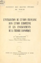 L intégration de l Union française dans l Union européenne et les enseignements de la théorie économique