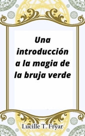 Una introducción a la magia de la bruja verde