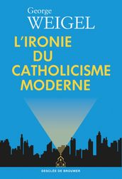 L ironie du catholicisme moderne