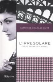 L irregolare. Coco prima di Chanel