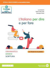 L italiano per dire e per fare. Grammatica, lessico, scrittura. Per le Scuole superiori. Con e-book. Con espansione online