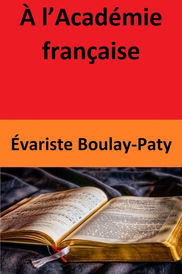 À l'Académie française - Évariste Boulay-Paty