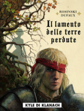 Il lamento delle terre perdute. 2: Kyle di Klanach