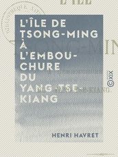 L Île de Tsong-ming à l embouchure du Yang-Tse-Kiang