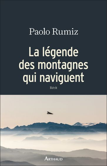 La légende des montagnes qui naviguent - Paolo Rumiz