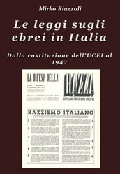 Le leggi sugli ebrei in Italia Dalla costituzione dell UCEI al reintegro nella società