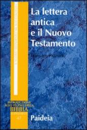 La lettera antica e il Nuovo Testamento. Guida al contesto e all esegesi