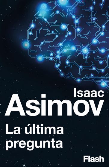 La última pregunta (Flash Relatos) - Isaac Asimov